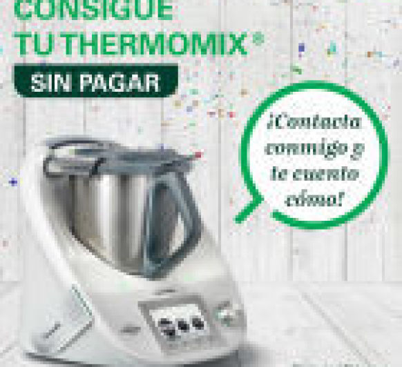 Thermomix® SIN PAGAR UN SOLO EURO !!