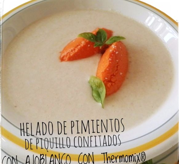 HELADO DE PIMIENTOS DE PIQUILLO CONFITADOS CON AJOBLANCO CON Thermomix®